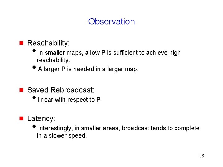 Observation Reachability: In smaller maps, a low P is sufficient to achieve high reachability.