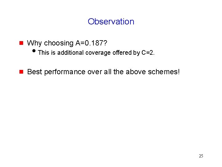 Observation Why choosing A=0. 187? Best performance over all the above schemes! This is