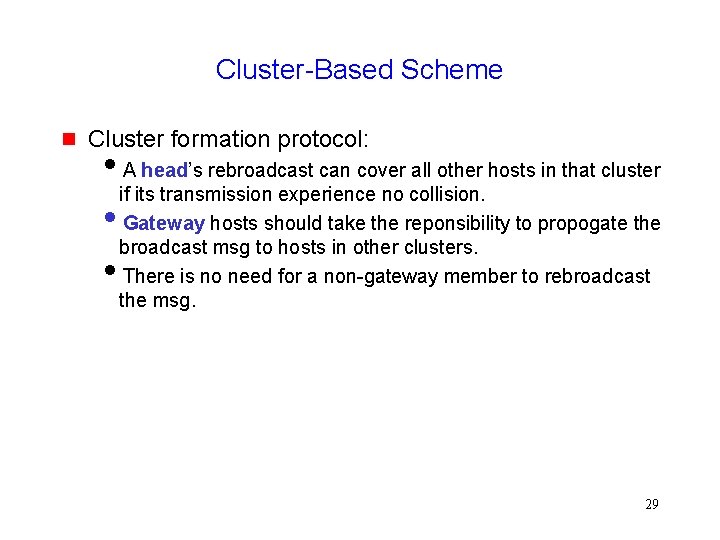 Cluster-Based Scheme Cluster formation protocol: A head’s rebroadcast can cover all other hosts in