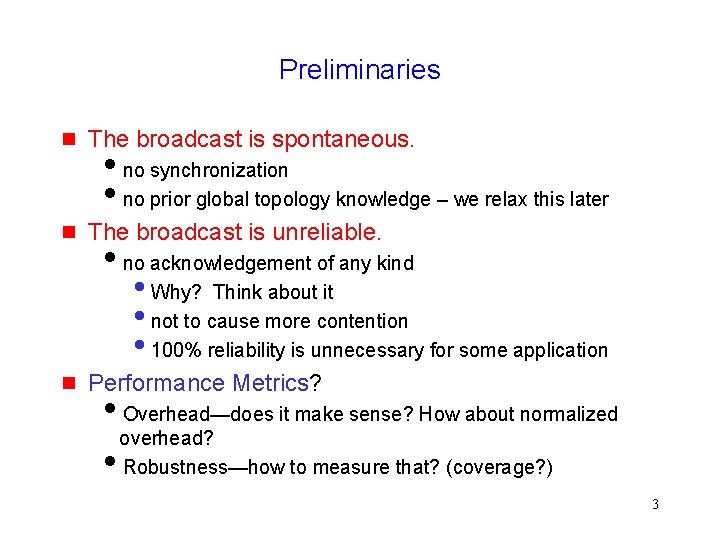 Preliminaries The broadcast is spontaneous. The broadcast is unreliable. no synchronization no prior global