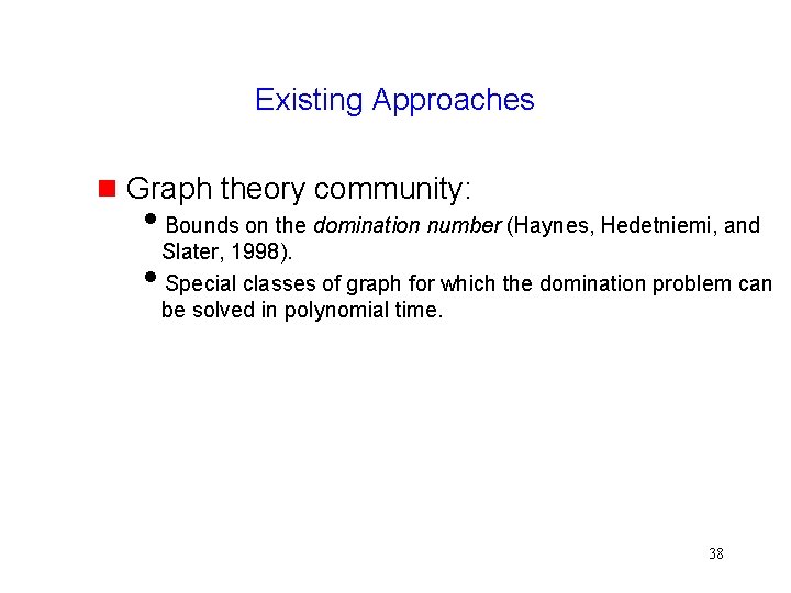 Existing Approaches Graph theory community: Bounds on the domination number (Haynes, Hedetniemi, and Slater,