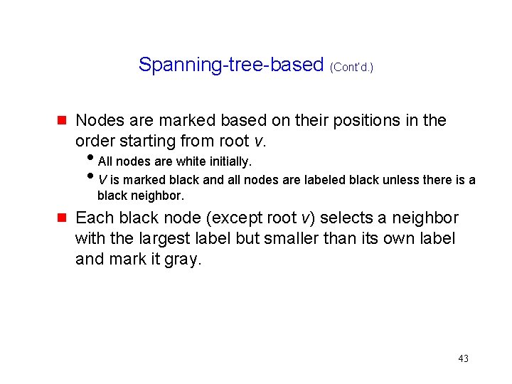 Spanning-tree-based (Cont’d. ) Nodes are marked based on their positions in the order starting