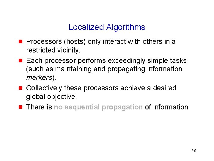 Localized Algorithms Processors (hosts) only interact with others in a restricted vicinity. Each processor