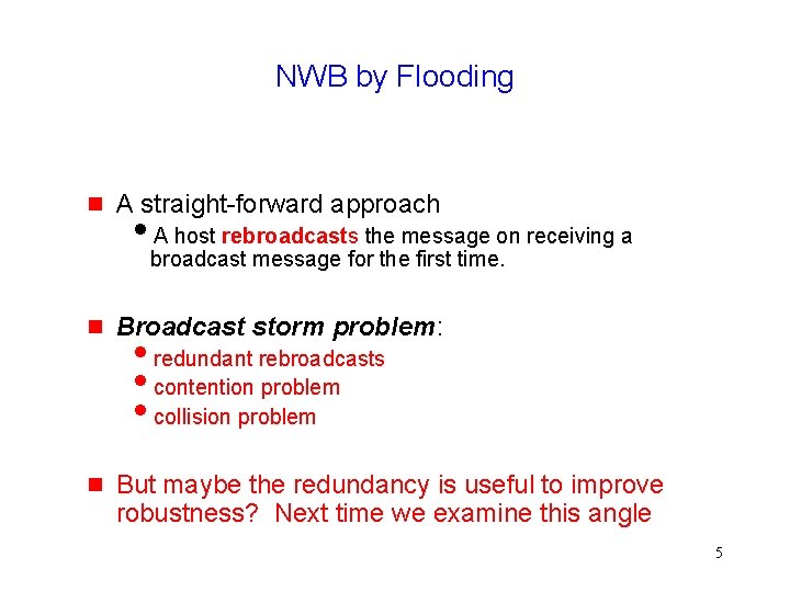 NWB by Flooding A straight-forward approach A host rebroadcasts the message on receiving a