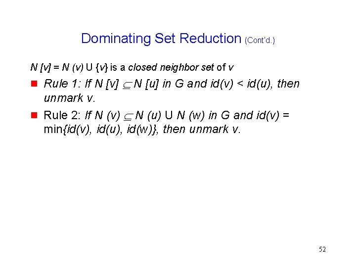 Dominating Set Reduction (Cont’d. ) N [v] = N (v) U {v} is a