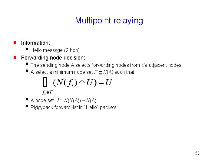 Multipoint relaying Information: Forwarding node decision: Hello message (2 -hop) The sending node A