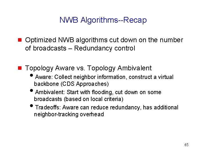 NWB Algorithms--Recap Optimized NWB algorithms cut down on the number of broadcasts – Redundancy