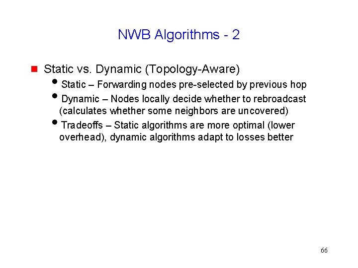 NWB Algorithms - 2 Static vs. Dynamic (Topology-Aware) Static – Forwarding nodes pre-selected by