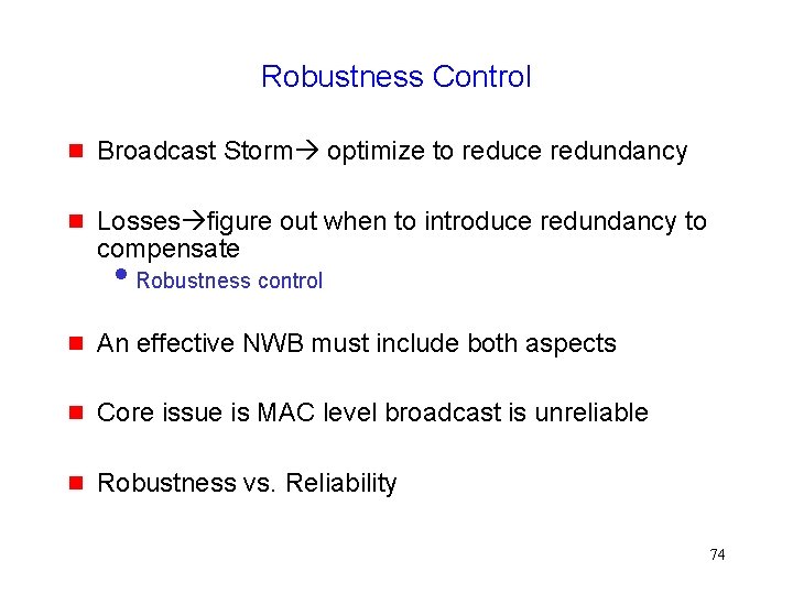 Robustness Control Broadcast Storm optimize to reduce redundancy Losses figure out when to introduce