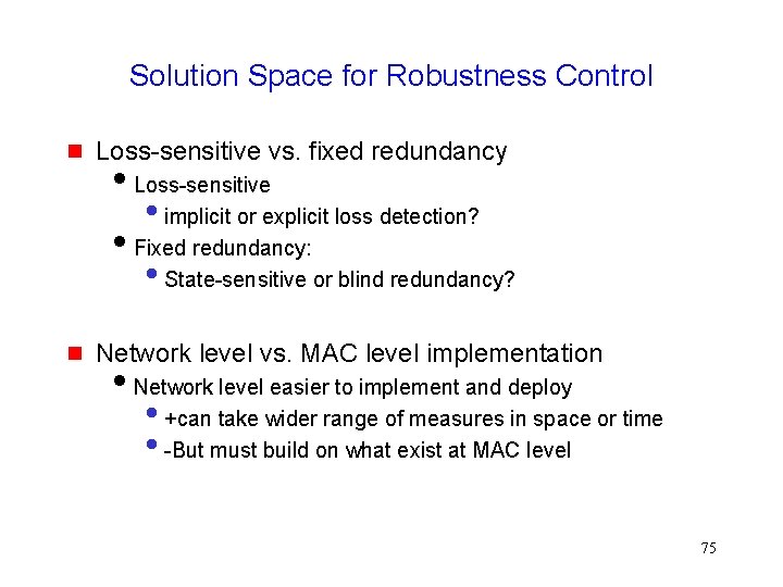 Solution Space for Robustness Control Loss-sensitive vs. fixed redundancy Loss-sensitive • implicit or explicit