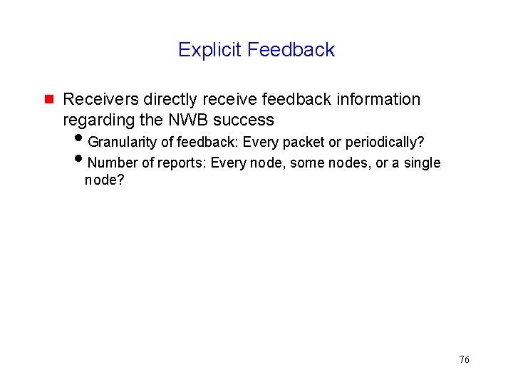 Explicit Feedback Receivers directly receive feedback information regarding the NWB success Granularity of feedback: