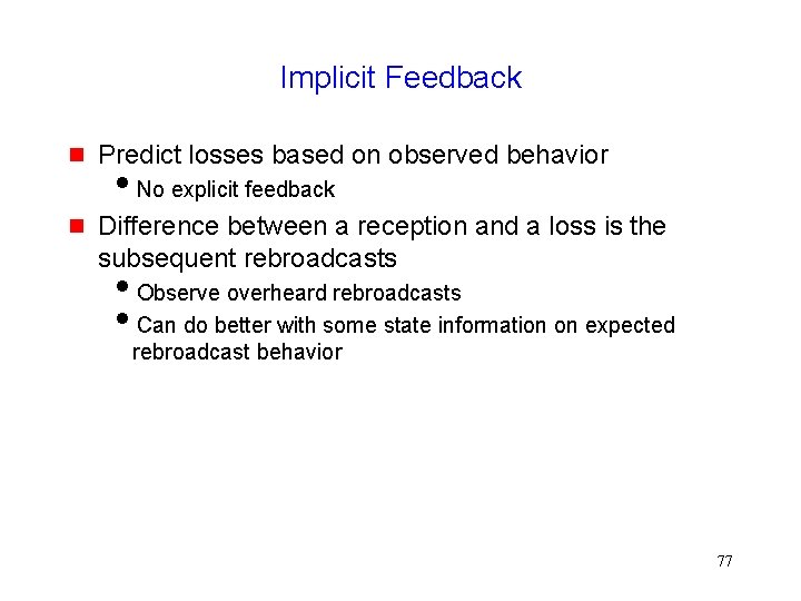 Implicit Feedback Predict losses based on observed behavior Difference between a reception and a