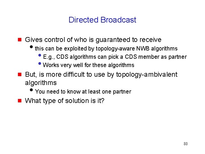 Directed Broadcast Gives control of who is guaranteed to receive this can be exploited