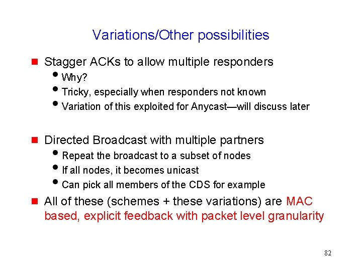 Variations/Other possibilities Stagger ACKs to allow multiple responders Directed Broadcast with multiple partners All