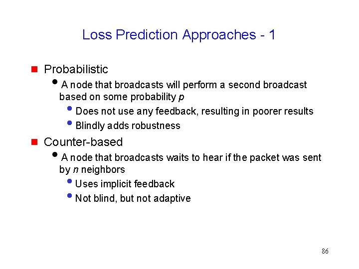 Loss Prediction Approaches - 1 Probabilistic A node that broadcasts will perform a second