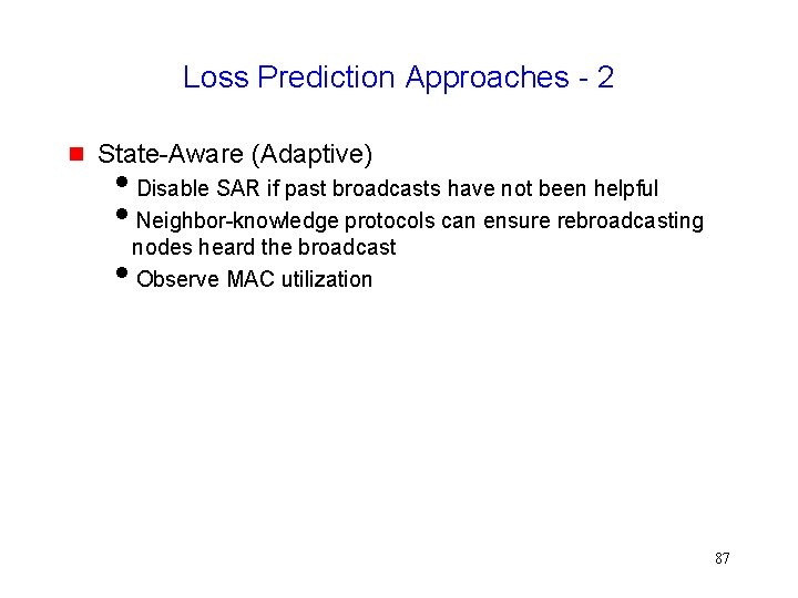 Loss Prediction Approaches - 2 State-Aware (Adaptive) Disable SAR if past broadcasts have not