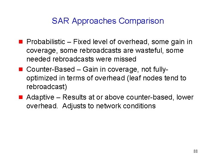 SAR Approaches Comparison Probabilistic – Fixed level of overhead, some gain in coverage, some