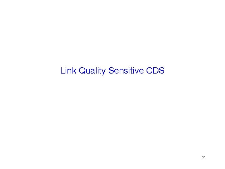 Link Quality Sensitive CDS 91 