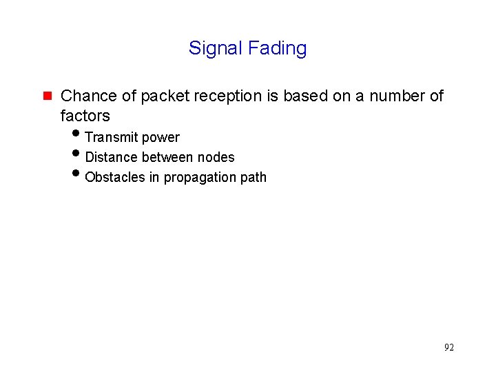 Signal Fading Chance of packet reception is based on a number of factors Transmit