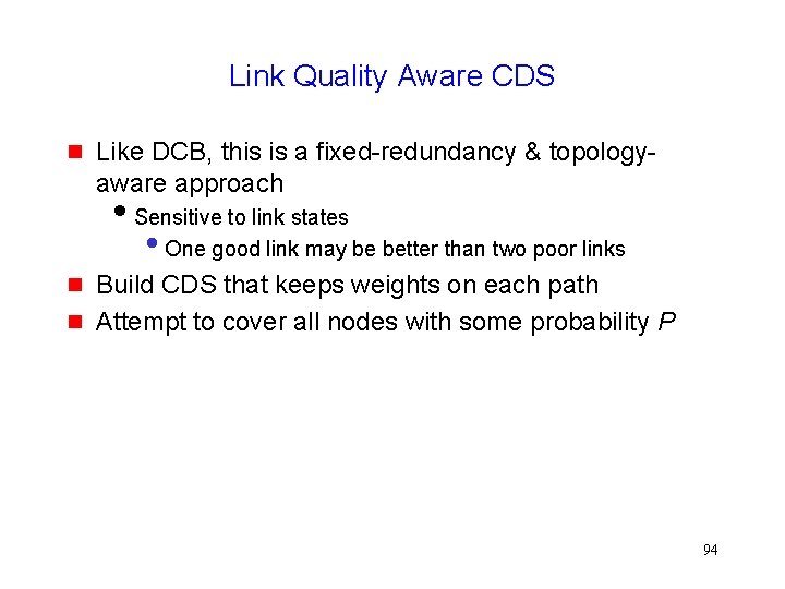 Link Quality Aware CDS Like DCB, this is a fixed-redundancy & topologyaware approach Sensitive