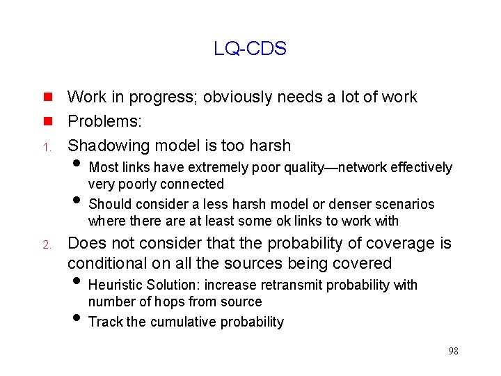 LQ-CDS 1. Work in progress; obviously needs a lot of work Problems: Shadowing model