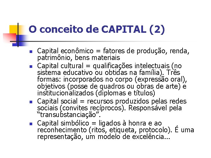 O conceito de CAPITAL (2) n n Capital econômico = fatores de produção, renda,