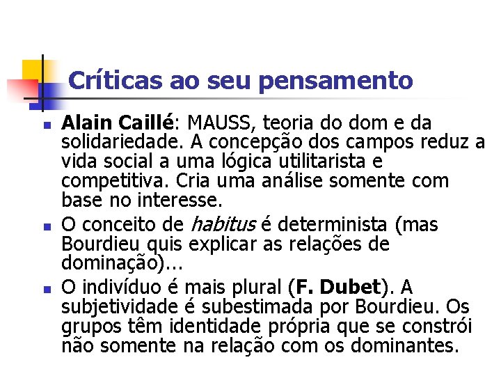 Críticas ao seu pensamento n n n Alain Caillé: MAUSS, teoria do dom e