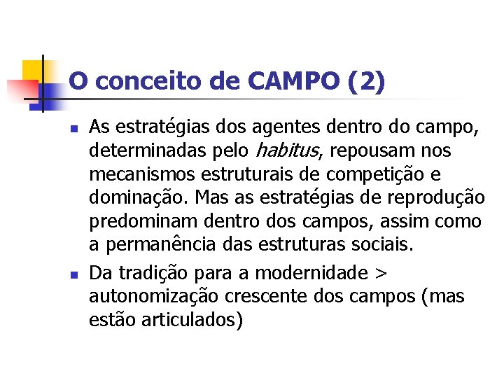 O conceito de CAMPO (2) n n As estratégias dos agentes dentro do campo,
