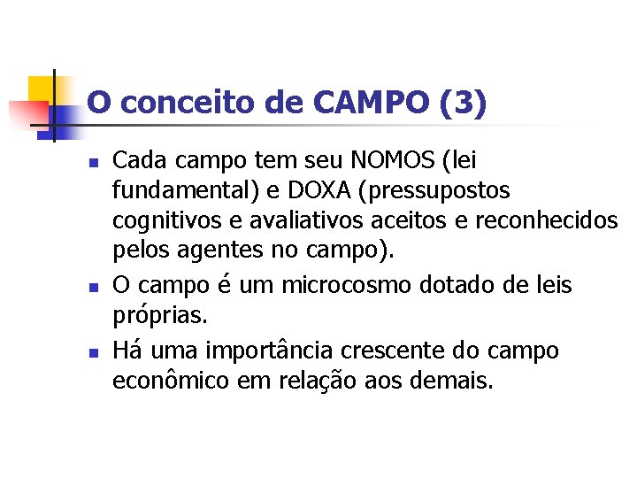 O conceito de CAMPO (3) n n n Cada campo tem seu NOMOS (lei