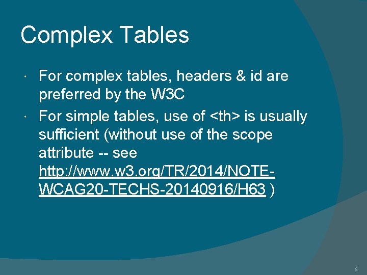 Complex Tables For complex tables, headers & id are preferred by the W 3