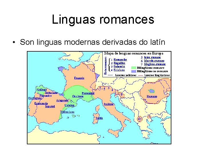Linguas romances • Son linguas modernas derivadas do latín 