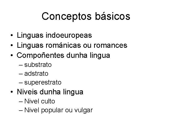 Conceptos básicos • Linguas indoeuropeas • Linguas románicas ou romances • Compoñentes dunha lingua