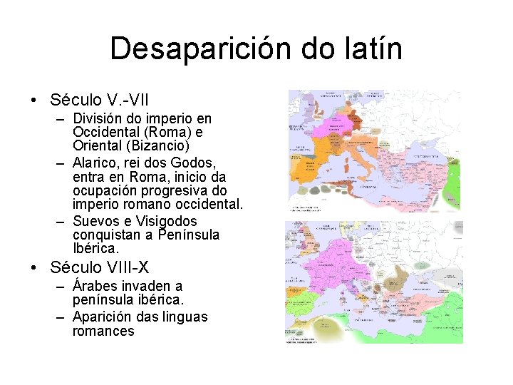 Desaparición do latín • Século V. -VII – División do imperio en Occidental (Roma)