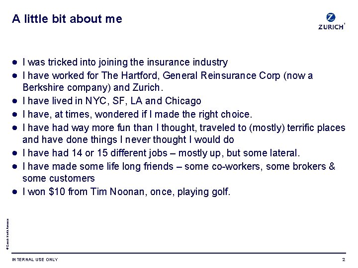 A little bit about me I was tricked into joining the insurance industry I