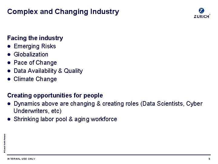Complex and Changing Industry Facing the industry Emerging Risks Globalization Pace of Change Data