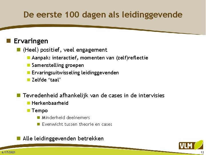 De eerste 100 dagen als leidinggevende n Ervaringen n (Heel) positief, veel engagement n