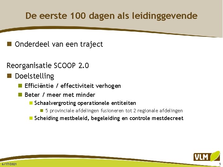 De eerste 100 dagen als leidinggevende n Onderdeel van een traject Reorganisatie SCOOP 2.