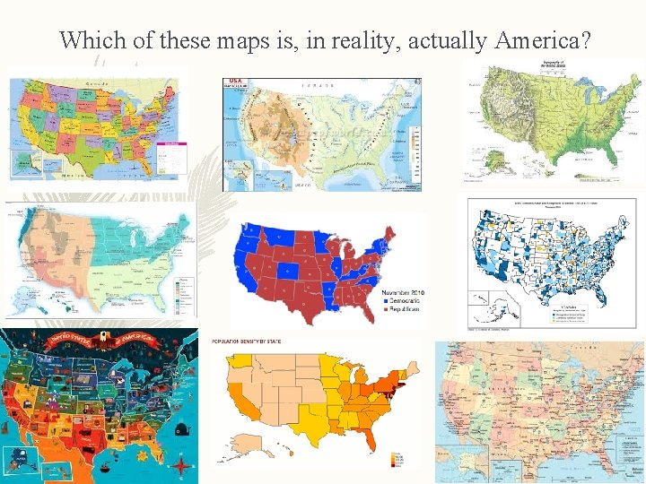 Which of these maps is, in reality, actually America? 
