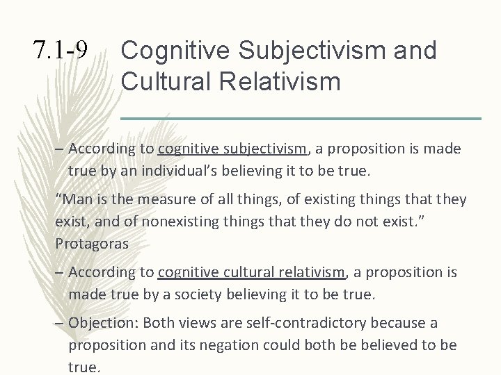 7. 1 -9 Cognitive Subjectivism and Cultural Relativism – According to cognitive subjectivism, a