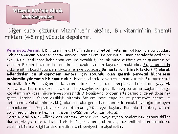 Vitamin B 12’nin Klinik Endikasyonları Diğer suda çözünür vitaminlerin aksine, B 12 vitamininin önemli