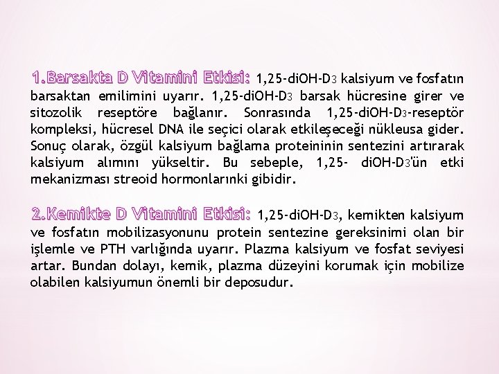 1. Barsakta D Vitamini Etkisi: 1, 25 -di. OH-D 3 kalsiyum ve fosfatın barsaktan