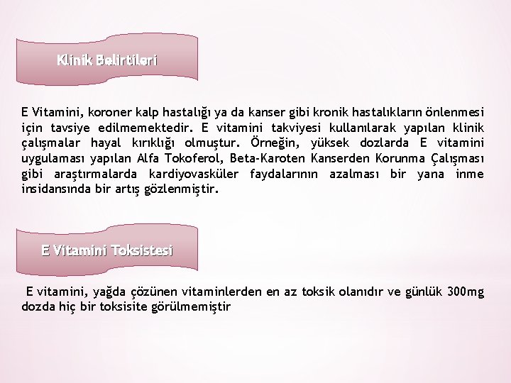 Klinik Belirtileri E Vitamini, koroner kalp hastalığı ya da kanser gibi kronik hastalıkların önlenmesi