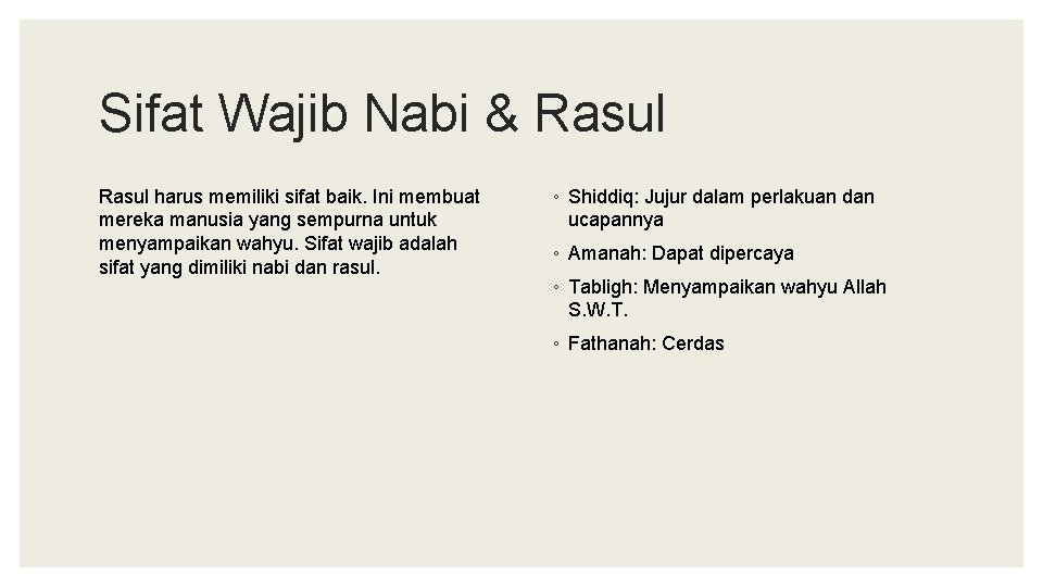 Sifat Wajib Nabi & Rasul harus memiliki sifat baik. Ini membuat mereka manusia yang