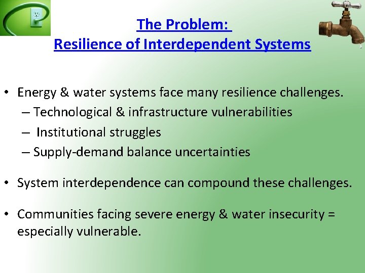 The Problem: Resilience of Interdependent Systems • Energy & water systems face many resilience