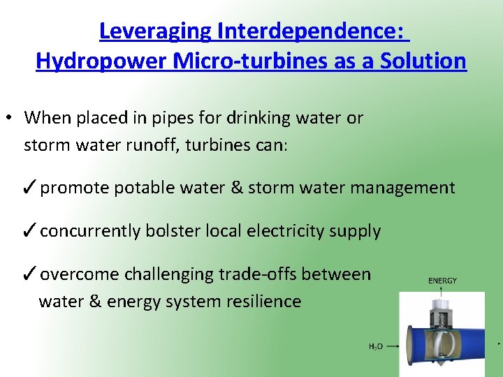 Leveraging Interdependence: Hydropower Micro-turbines as a Solution • When placed in pipes for drinking