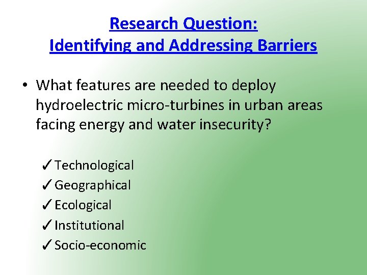 Research Question: Identifying and Addressing Barriers • What features are needed to deploy hydroelectric