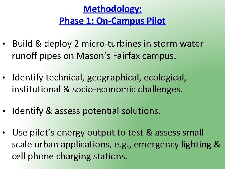 Methodology: Phase 1: On-Campus Pilot • Build & deploy 2 micro-turbines in storm water