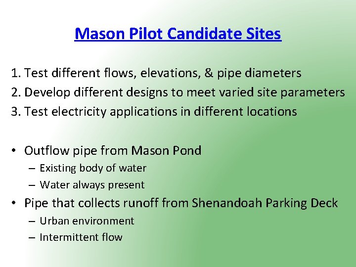 Mason Pilot Candidate Sites 1. Test different flows, elevations, & pipe diameters 2. Develop