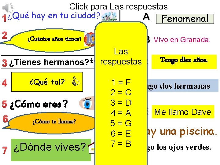 Click para Las respuestas A Fenomenal 1¿Qué hay en tu ciudad? 2 B Vivo