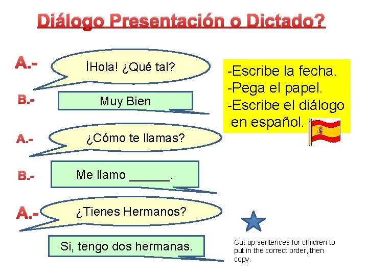 Diálogo Presentación o Dictado? A. B. A. - İHola! ¿Qué tal? Muy Bien -Escribe